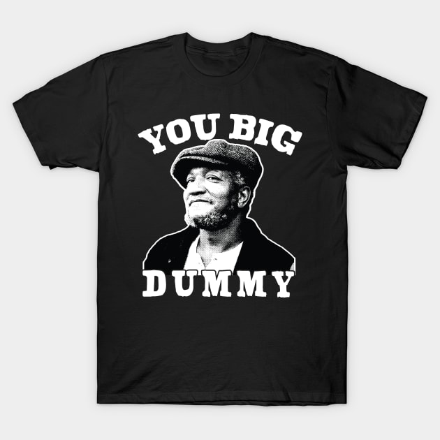 You Big Dummy T-Shirt by BrutalGrafix Studio